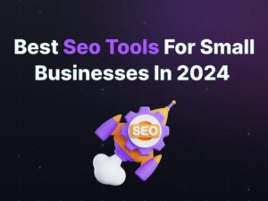 Read more about the article Best SEO Tools for Small Businesses in 2024